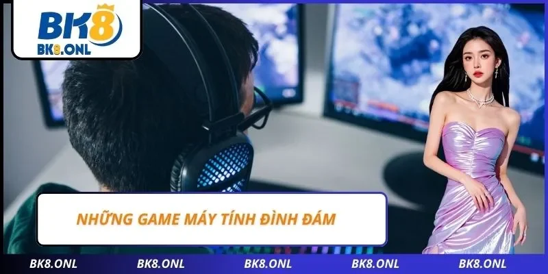 Những game máy tính đình đám