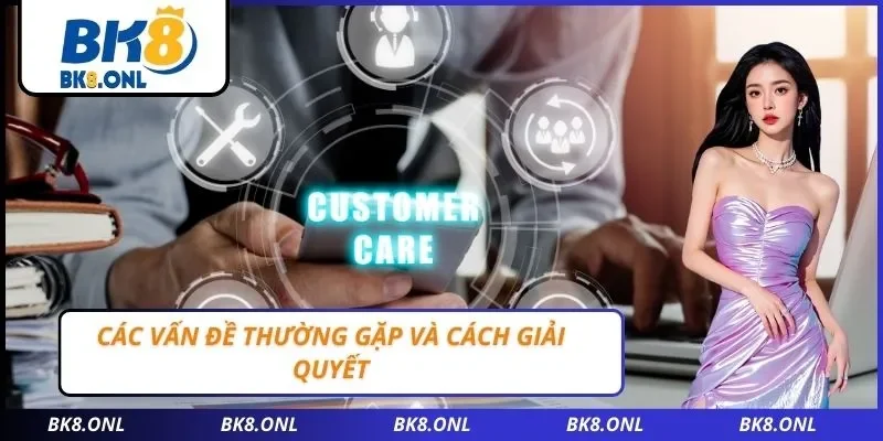 Các vấn đề thường gặp và cách giải quyết