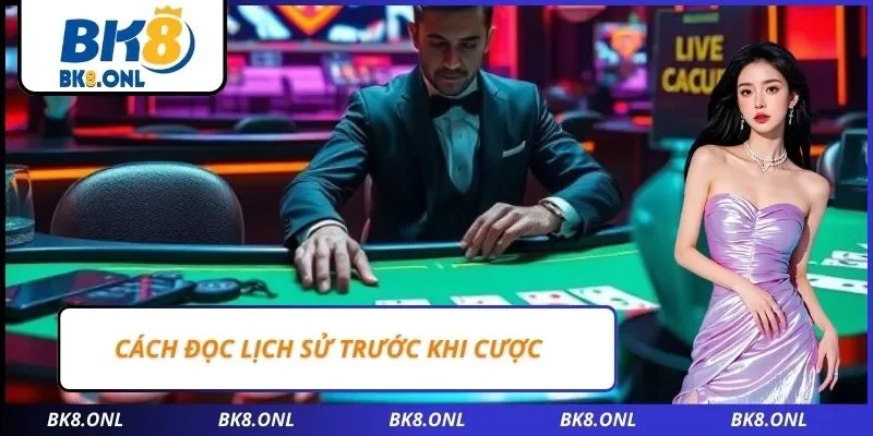 Cách đọc lịch sử trước khi cược