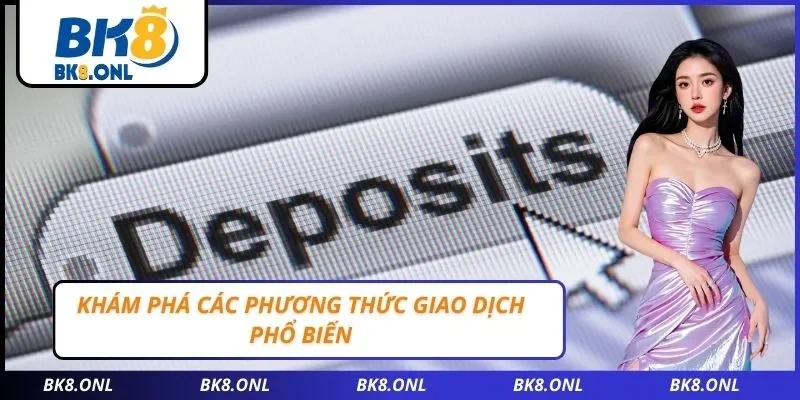 Khám phá các phương thức giao dịch phổ biến