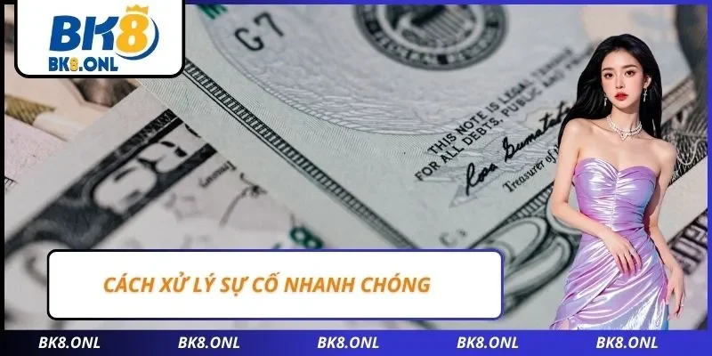 Cách xử lý sự cố nhanh chóng