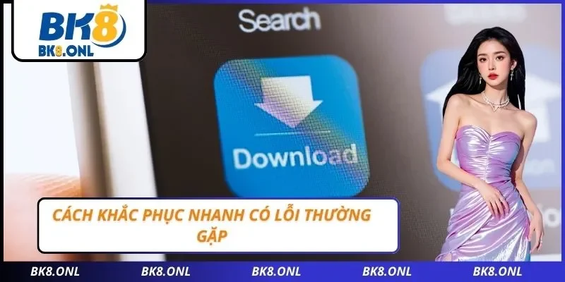 Cách khắc phục nhanh có lỗi thường gặp
