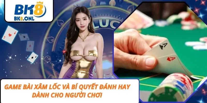 Game Bài Xâm Lốc Và Bí Quyết Đánh Hay Dành Cho Người Chơi