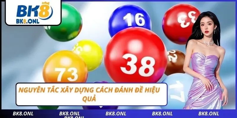 Nguyên tắc xây dựng cách đánh đề hiệu quả