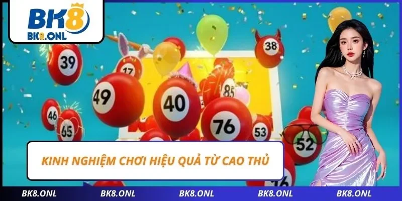 Kinh nghiệm chơi hiệu quả từ cao thủ